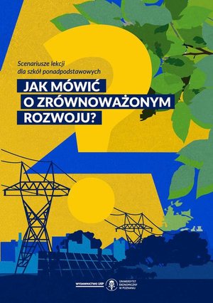 Jak mówić o zrównoważonym rozwoju? Scenariusze lekcji dla szkół ponadpodstawowych – ebook
