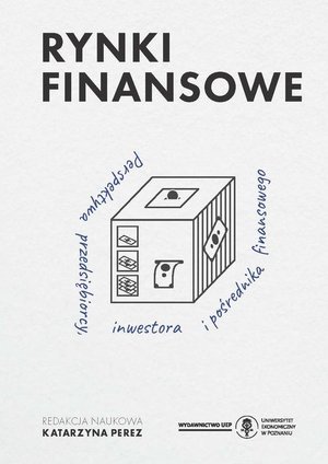 Rynki finansowe. Perspektywa przedsiębiorcy, inwestora i pośrednika finansowego – ebook
