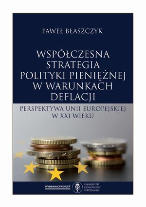 Współczesna strategia polityki pieniężnej w warunkach deflacji. Perspektywa Unii Europejskiej w XXI wieku – ebook