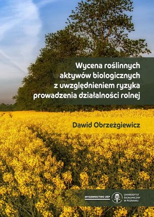 Wycena roślinnych aktywów biologicznych z uwzględnieniem ryzyka prowadzenia działalności rolnej – ebook