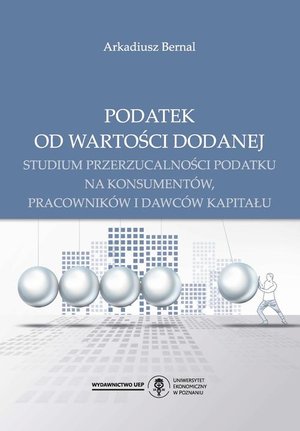 Podatek od wartości dodanej. Studium przerzucalności podatku na konsumentów, pracowników i dawców kapitału – ebook