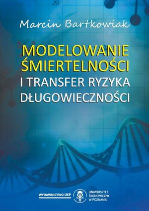 Modelowanie śmiertelności i transfer ryzyka długowieczności – ebook