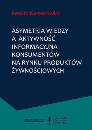 Asymetria wiedzy a aktywność informacyjna konsumentów na rynku produktów żywnościowych – ebook