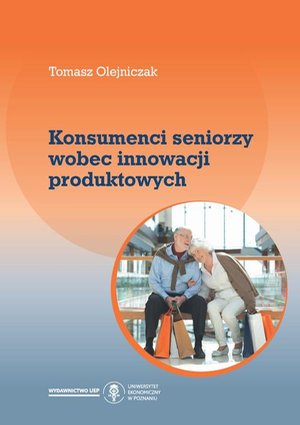 Konsumenci seniorzy wobec innowacji produktowych – ebook