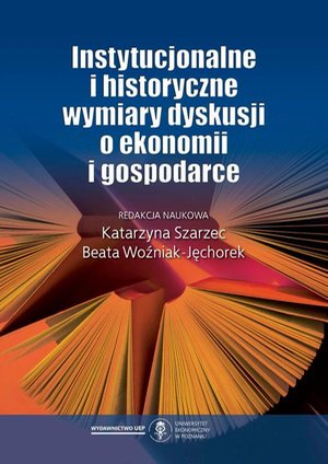 Instytucjonalne i historyczne wymiary dyskusji o ekonomii i gospodarce – ebook