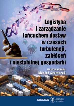 Logistyka i zarządzanie łańcuchem dostaw w czasach turbulencji, zakłóceń i niestabilnej gospodarki – ebook