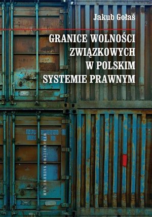 Granice wolności związkowych w polskim systemie prawnym – ebook