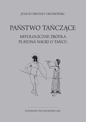 Państwo tańczące. Mitologiczne źródła Platona nauki o tańcu – ebook