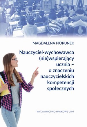 Nauczyciel-wychowawca (nie)wspierający ucznia - o znaczeniu nauczycielskich kompetencji społecznych – ebook