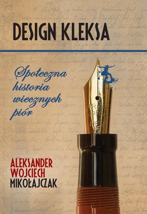 Design Kleksa. Społeczna historia wiecznych piór – ebook