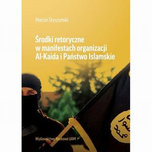 Środki retoryczne w manifestach organizacji Al-Kalida i Państwo Islamskie – ebook