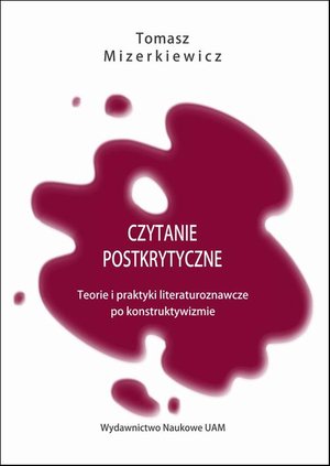 Czytanie postkrytyczne. Teorie i praktyki literaturoznawcze po konstruktywizmie – ebook