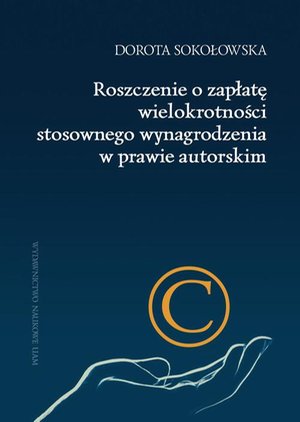 Roszczenie o zapłatę wielokrotności stosownego wynagrodzenia w prawie autorskim – ebook