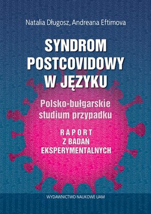 Syndrom postcovidowy w języku Polsko-bułgarskie studium przypadku. Raport z badań eksperymentalnych – ebook
