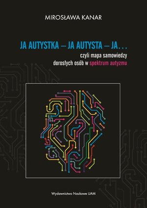 Ja autystka - ja autysta - ja.... czyli mapa samowiedzy dorosłych osób w spektrum autyzmu – ebook