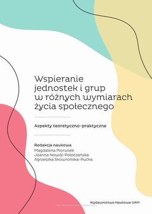 Wspieranie jednostek i grup w różnych wymiarach życia społecznego: Aspekty teoretyczno-praktyczne – ebook