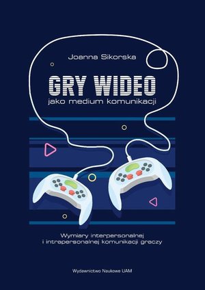 Gry wideo jako medium komunikacji: Wymiary interpersonalnej i intrapersonalnej komunikacji graczy – ebook