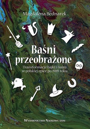 Baśni przeobrażone. Transformacje bajki i baśni w polskiej epice po 1989 roku – ebook