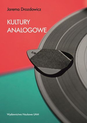 Kultury analogowe. Jak uczyć się, pracować i przeżyć w cyfrowym świecie – ebook