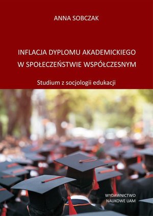 Inflacja dyplomu akademickiego w społeczeństwie współczesnym: Studium z socjologii edukacji – ebook