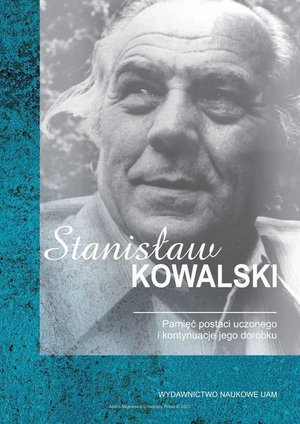 Stanisław Kowalski. Pamięć postaci uczonego i kontynuacje jego dorobku – ebook
