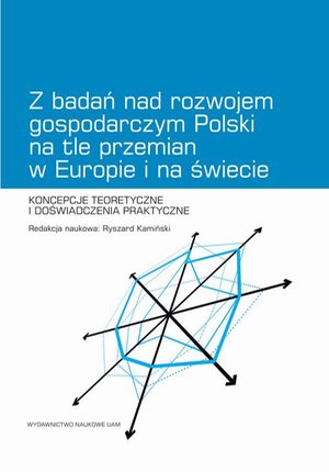 Z badań nad rozwojem gospodarczym Polski na tle przemian w Europie i na świecie. Koncepcje teoretyczne i doświadczenia praktyczne – ebook