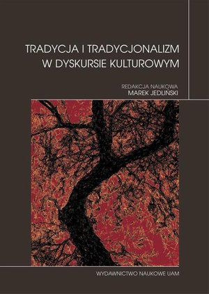 Tradycja i tradycjonalizm w dyskursie kulturowym – ebook