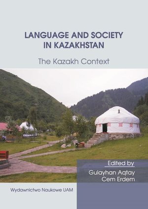 Language and Society in Kazakhstan: The Kazakh Context. Ten Years of Kazakh Studies in Poznań – ebook