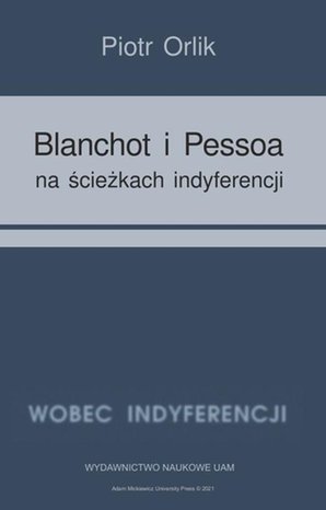 Blanchot i Pessoa na ścieżkach indyferencji: (wyzwania tożsamościowe − retrospekcja indyferencji) – ebook