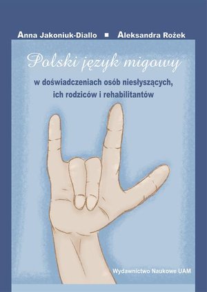 Polski język migowy w doświadczeniach osób niesłyszących, ich rodziców i rehabilitantów – ebook