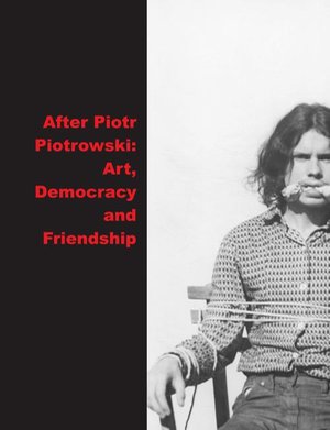 After Piotrowski: Art., Democracy and Friendship – ebook