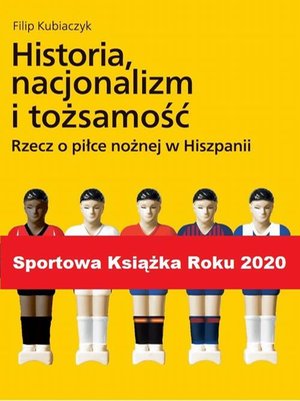 Historia, nacjonalizm i tożsamość. Rzecz o piłce nożnej w Hiszpanii – ebook