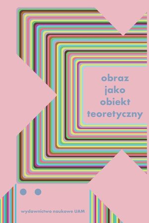 Obraz jako obiekt teoretyczny: Studia z teorii i historii badań nad sztuką Tom 2 – ebook