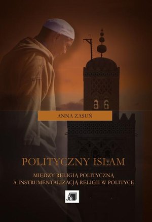 Polityczny islam: Między religią polityczną a instrumentalizacją religii w polityce – ebook