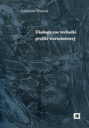 Ekologiczne techniki grafiki warsztatowej – ebook