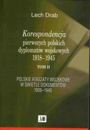 Korespondencja pierwszych polskich dyplomatów wojskowych 1918-1945 – ebook