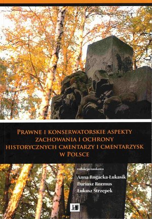 Prawne i konserwatorskie aspekty zachowania i ochrony historycznych cmentarzy i cmentarzysk w Polsce – ebook