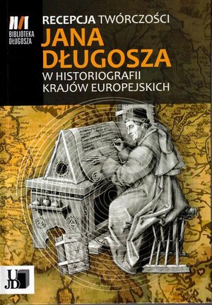 Recepcja twórczości Jana Długosza w historiografii krajów europejskich – ebook