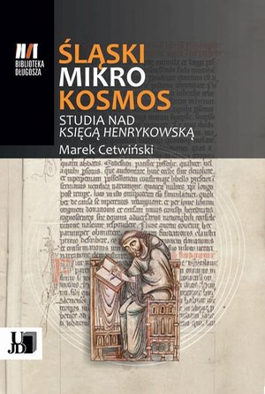 Śląski Mikrokosmos . Studia nad książką henrykowską – ebook