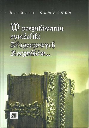 W poszukiwaniu symboliki Długoszowych Roczników... – ebook