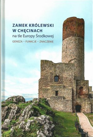 Zamek Królewski w Chęcinach na tle Europy Środkowej: Geneza, funkcje, znaczenie – ebook