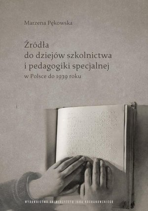 Źródła do dziejów szkolnictwa i pedagogiki specjalnej w Polsce do 1939 roku – ebook