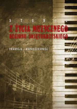 Studia z życia muzycznego regionu świętokrzyskiego. Tradycja-współczesność – ebook