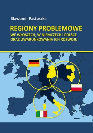 Regiony problemowe we Włoszech, w Niemczech i Polsce oraz uwarunkowania ich rozwoju – ebook