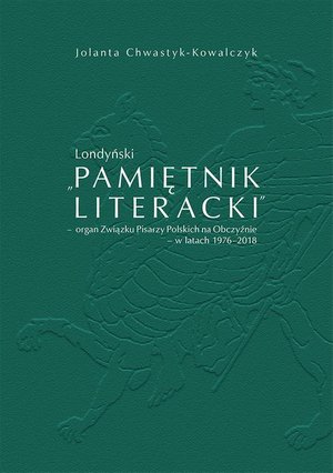 Londyński „Pamiętnik Literacki’ - organ Związku Pisarzy Polskich na Obczyźnie - w latach 1976-2018 – ebook