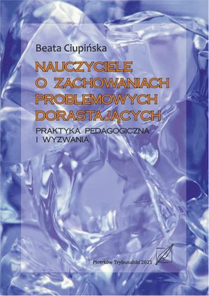 Nauczyciele o zachowaniach problemowych dorastających. Praktyka pedagogiczna i wyzwania. – ebook
