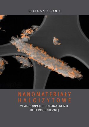 Nanomateriały haloizytowe w adsorpcji i fotokatalizie heterogenicznej – ebook