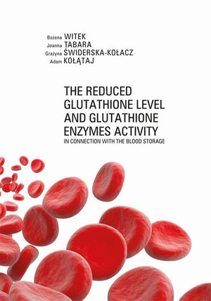 The Reduced Glutathione Level and Glutathione Enzymes Activity in Connection with the Blood Storage – ebook