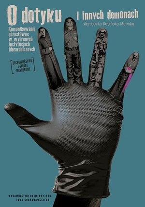 O dotyku i innych demonach. Komunikowanie pozasłowne w wybranych instytucjach hierarchicznych (duchowieństwo, służby mundurowe) – ebook