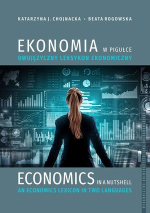 Ekonomia w pigułce. Dwujęzyczny leksykon ekonomiczny. Economics in a nutshell. An economics lexicon in two languages – ebook